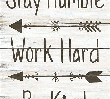 ALP1613 - Stay Humble - Work Hard - Be Kind - 12x16 Hot on Sale